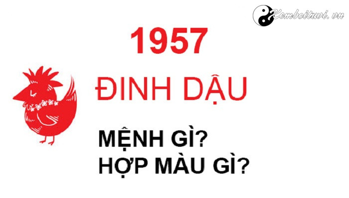 nam-1957-la-nam-con-gi-sinh-nam-1957-la-menh-gi-tuoi-gi