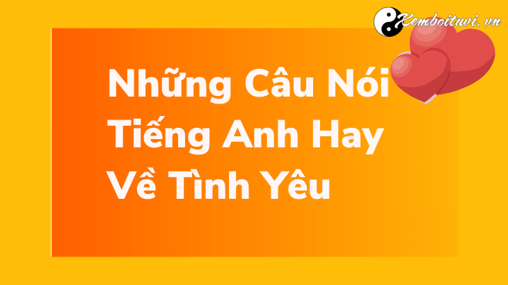 nhung-cau-noi-tieng-anh-hay-ve-tinh-yeu-cuoc-song-hay-nhat