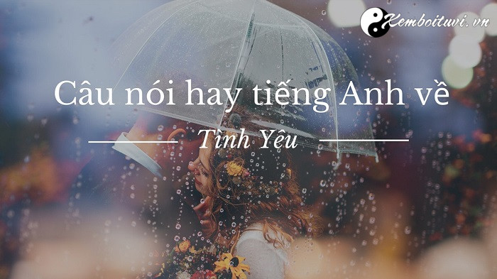 nhung-cau-noi-tieng-anh-hay-ve-tinh-yeu-cuoc-song-hay-nhat