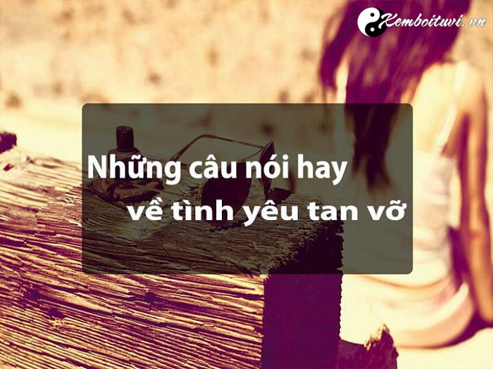 STT câu nói hay về tình yêu buồn, tan vỡ, hạnh phúc