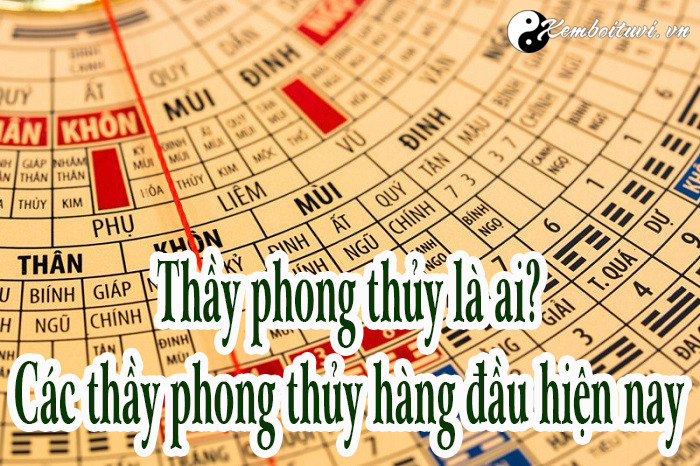 thay-phong-thuy-la-ai-danh-sach-cac-thay-phong-thuy-hang-dau-hien-nay