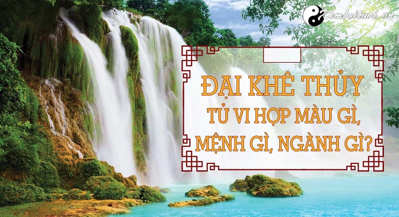 menh-dai-khe-thuy-nghia-la-gi